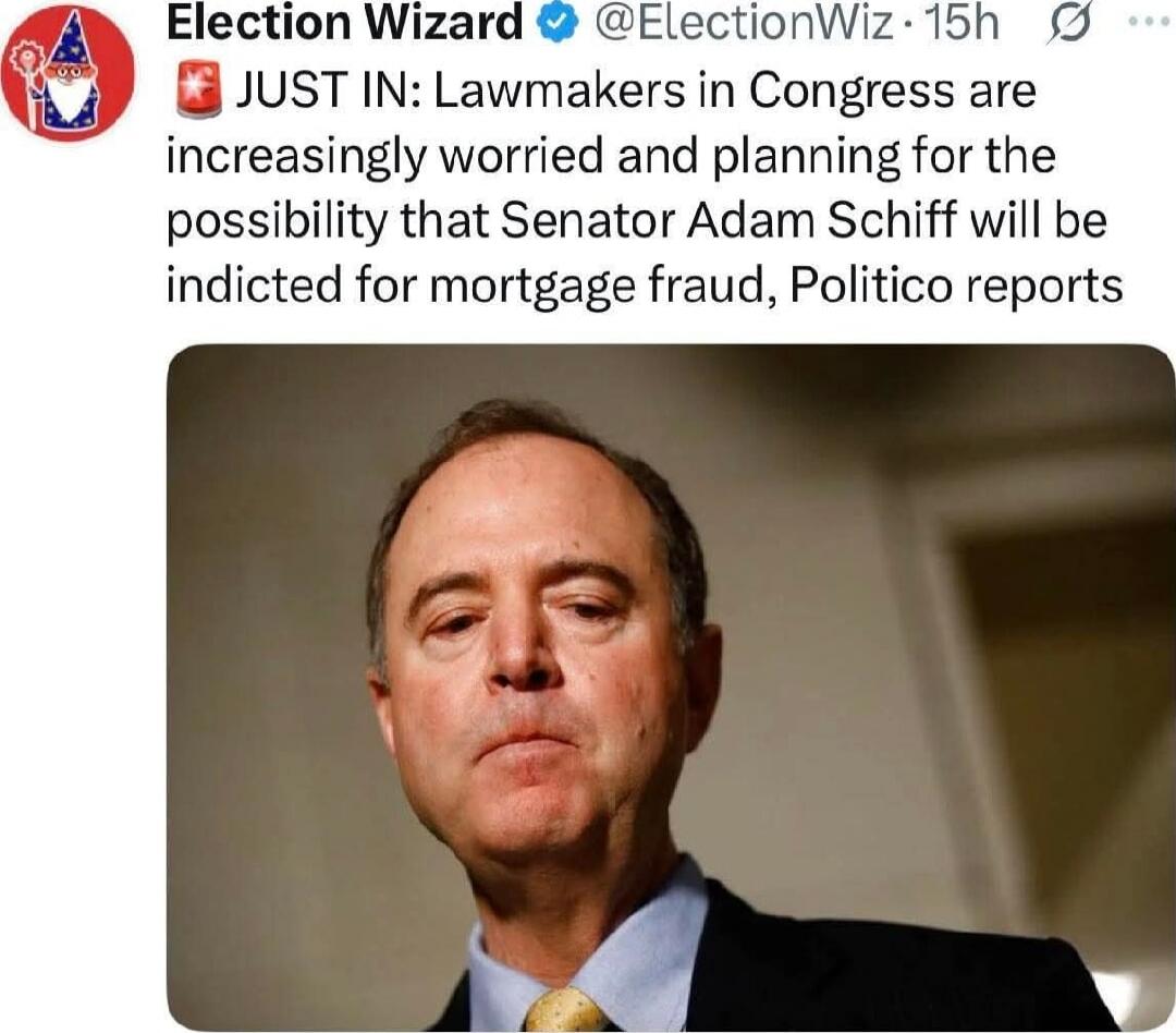 JUST IN: Lawmakers in Congress are increasingly worried and planning for the possibility that Senator Adam Schiff will be indicted for mortgage fraud, Politico reports