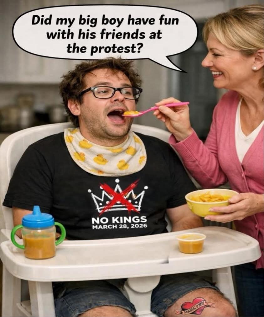 Did my big boy have fun with his friends at the protest? NO KINGS MARCH 28, 2026 MAMA'S BOY