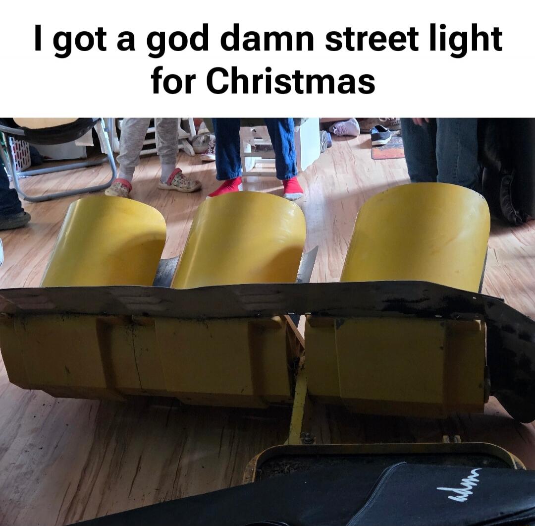 I got a god damn street light for Christmas