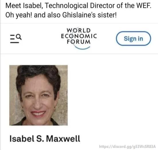 Meet Isabel Technological Director of the WEF Oh yeah and also Ghislaines sister WORLD ECONOMIC FORUM Nss Isabel S Maxwell
