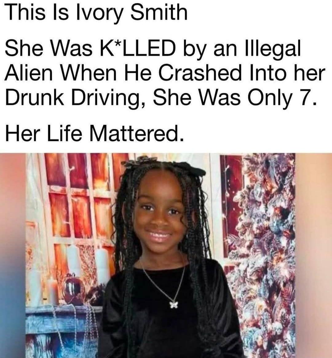 This Is Ivory Smith She Was K*LLED by an Illegal Alien When He Crashed Into her Drunk Driving, She Was Only 7. Her Life Mattered.