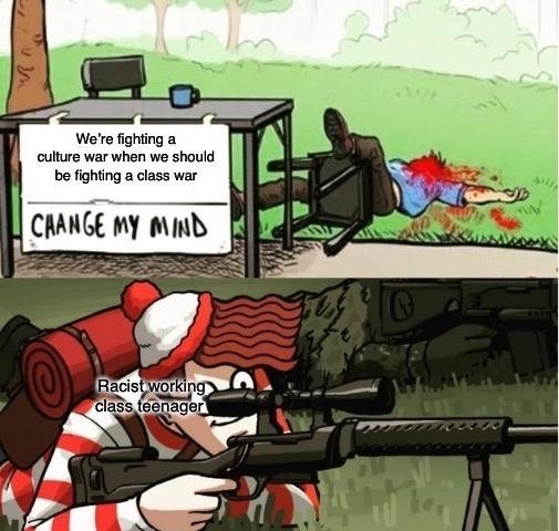 Were fighting a culture war when we should be fighting a class war CRANGE MY M