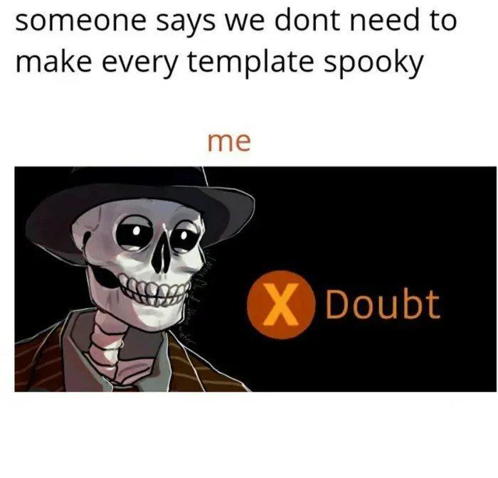 someone says we dont need to make every template spooky