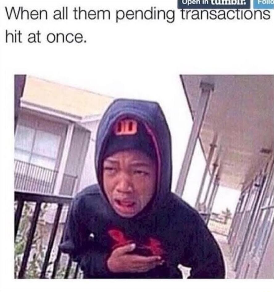 When all them pending fransactions hit at once