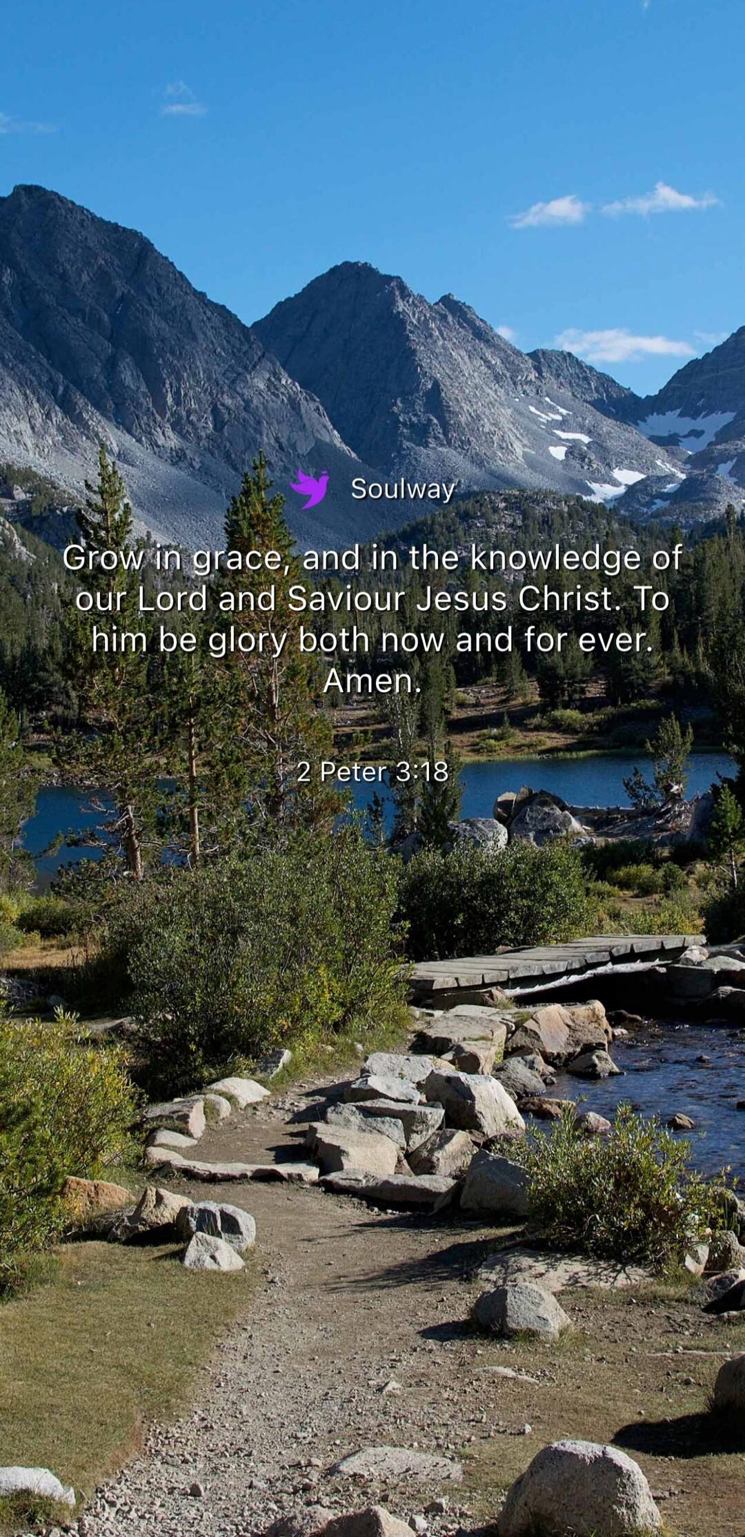 Soulway
Grow in grace, and in the knowledge of our Lord and Saviour Jesus Christ. To him be glory both now and for ever. Amen.
2 Peter 3:18