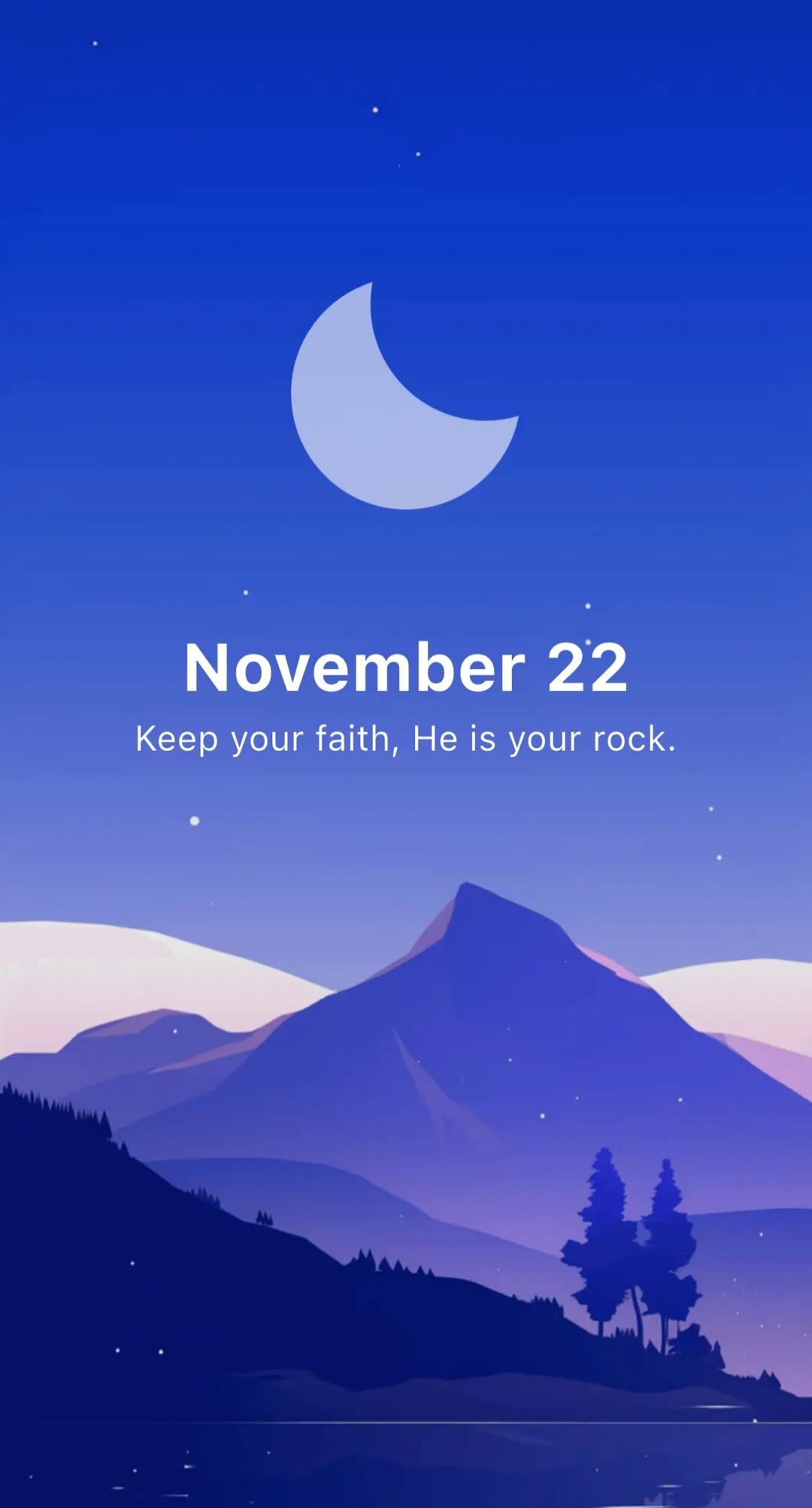 November 22
Keep your faith, He is your rock.