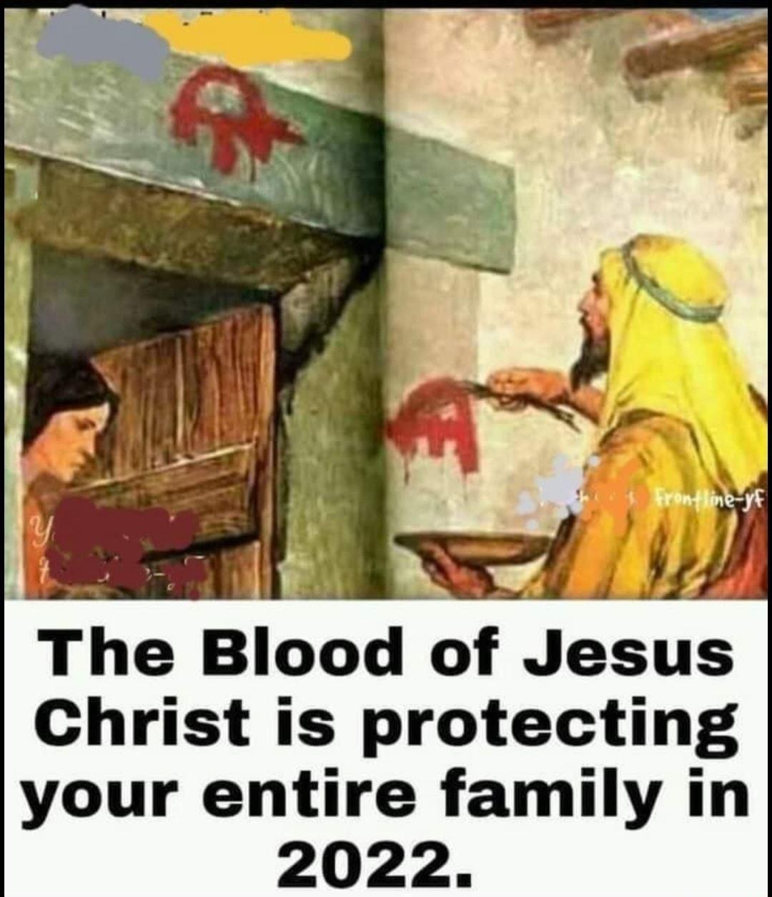 The Blood of Jesus Christ is protecting your entire family in 2022