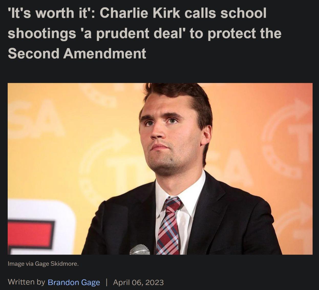 Its worth it Charlie Kirk calls school shootings a prudent deal to protect the Second Amendment Written by Brandon Gage A