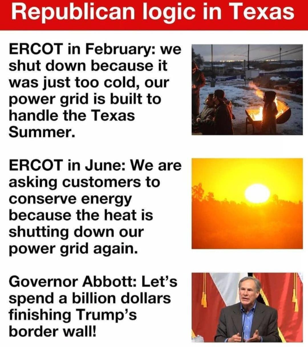2TelVoler a M ee e ERCOT in February we shut down because it was just too cold our power grid is built to handle the Texas Summer ERCOT in June We are asking customers to conserve energy because the heat is shutting down our L power grid again Governor Abbott Lets spend a billion dollars finishing Trumps border wall