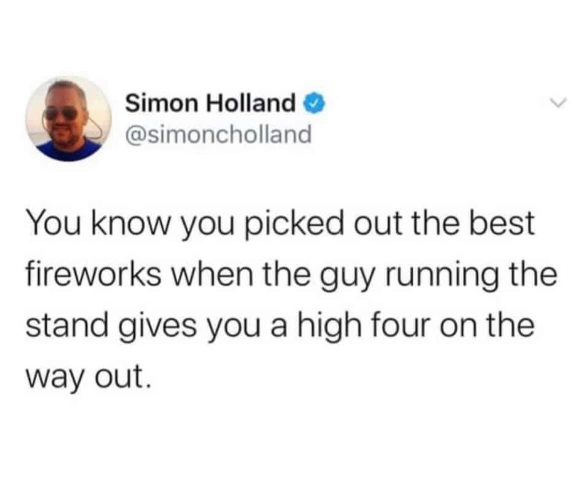 Simon Holland simoncholland You know you picked out the best fireworks when the guy running the stand gives you a high four on the way out