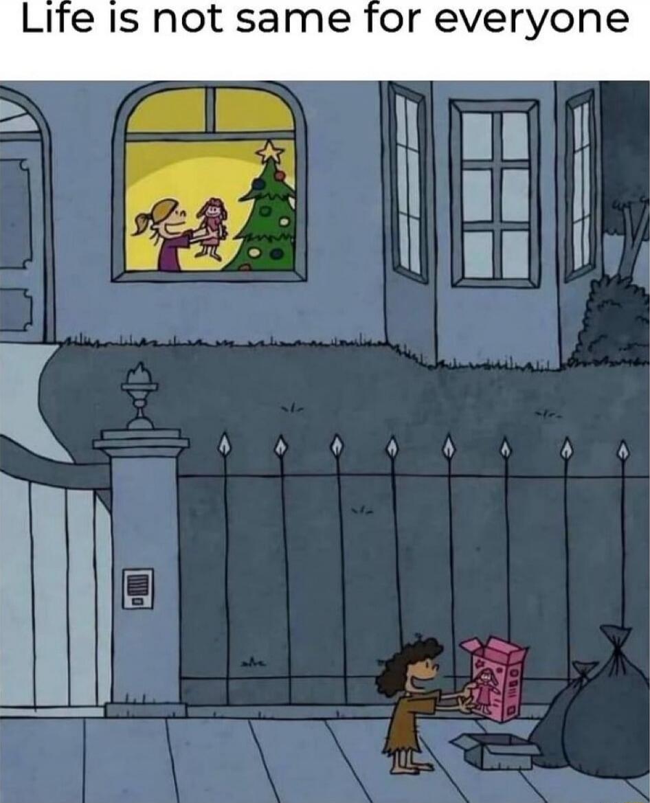 Life is not same for everyone