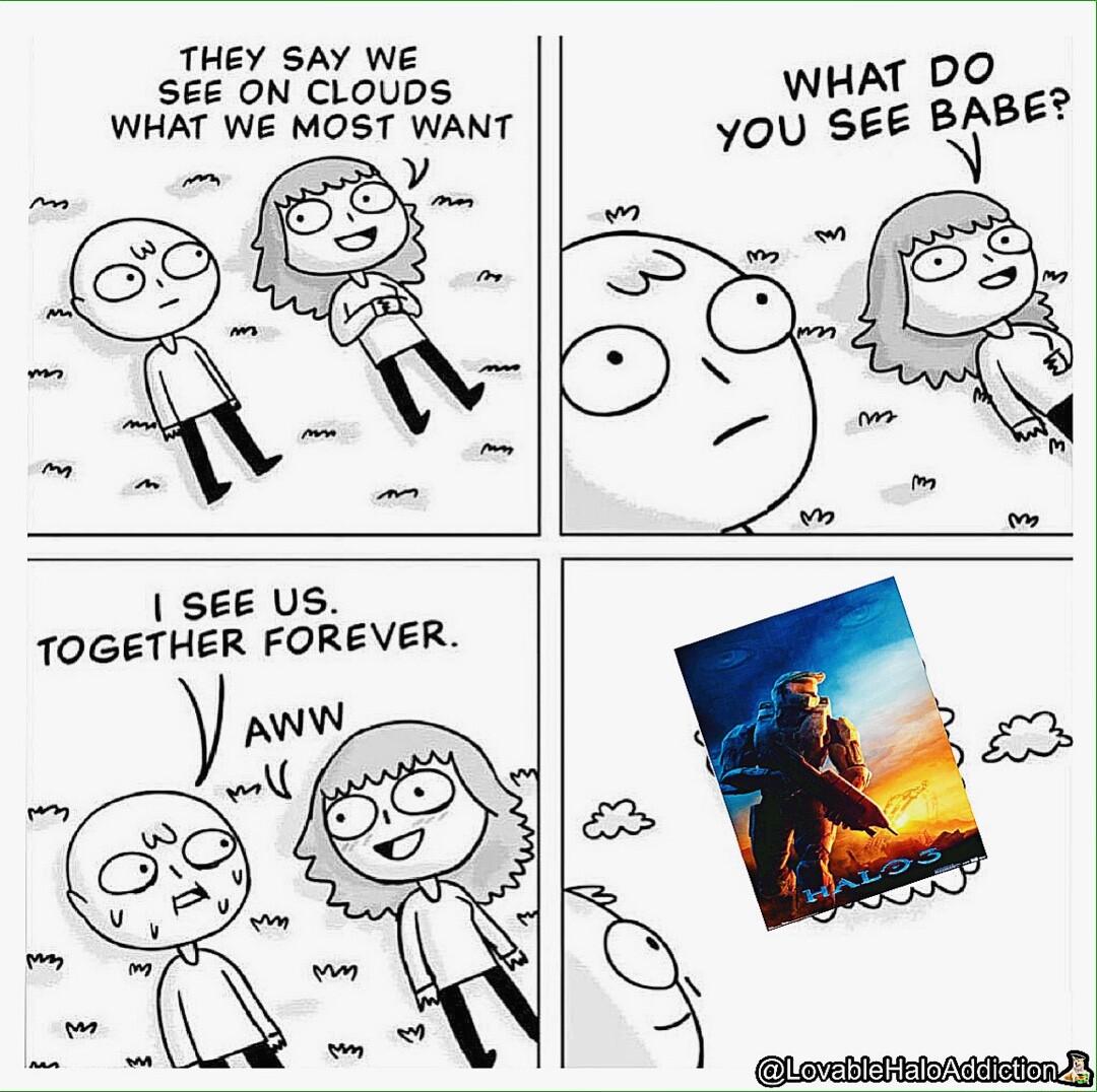 THEY SAY WE SEE ON CLOUDS WHAT WE MOST WANT SEE US TOGETHER FOREVER