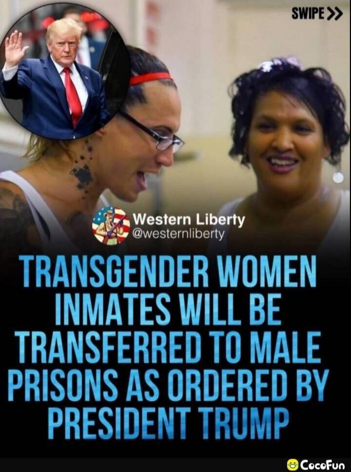 TRANSGENDER WOMEN INMATES WILL BE TRANSFERRED TO MALE PRISONS AS ORDERED BY PRESIDENT TRUMP