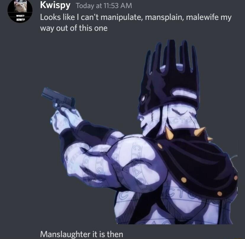 Kwispy Today at 1153 AM Looks ike cant manipulate mansplain malewife my way out of this one Manslaughter it is then