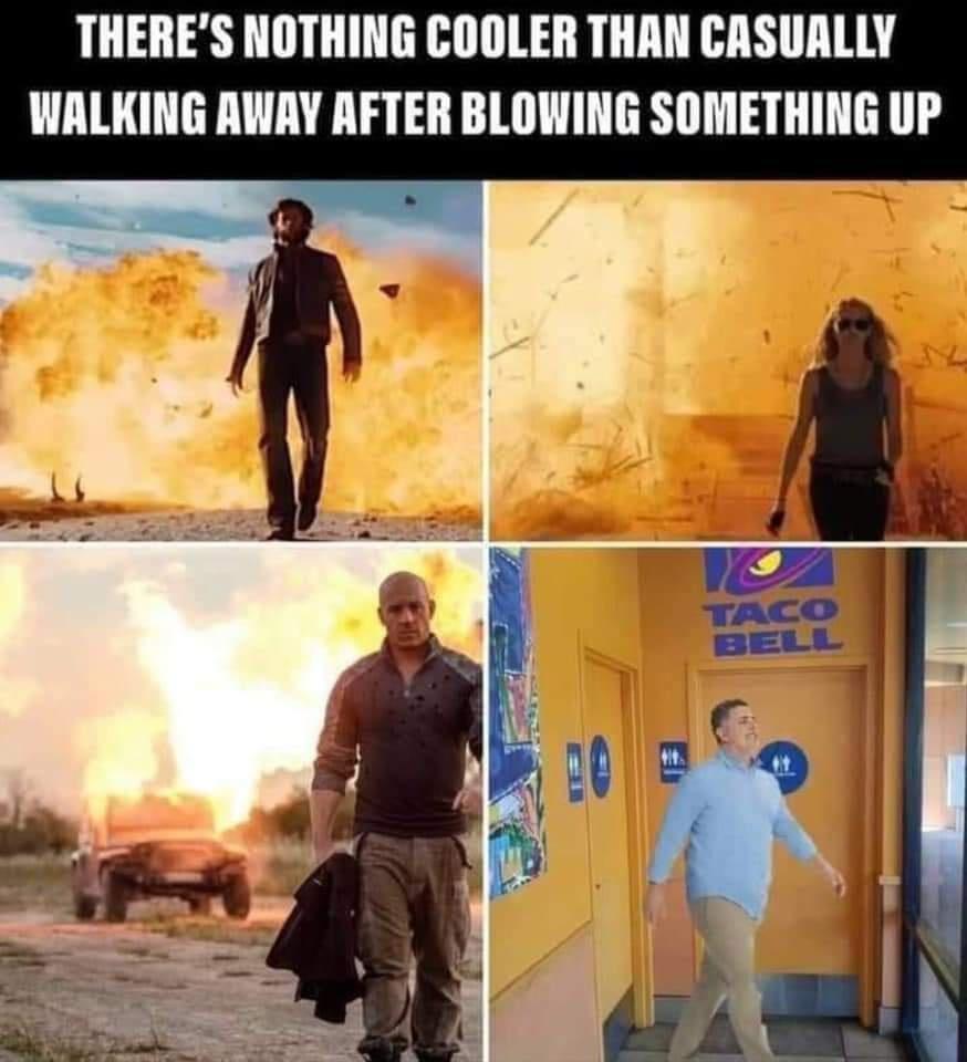 THERES NOTHING COOLER THAN CASUALLY WALKING AWAY AFTER BLOWING SOMETHING UP