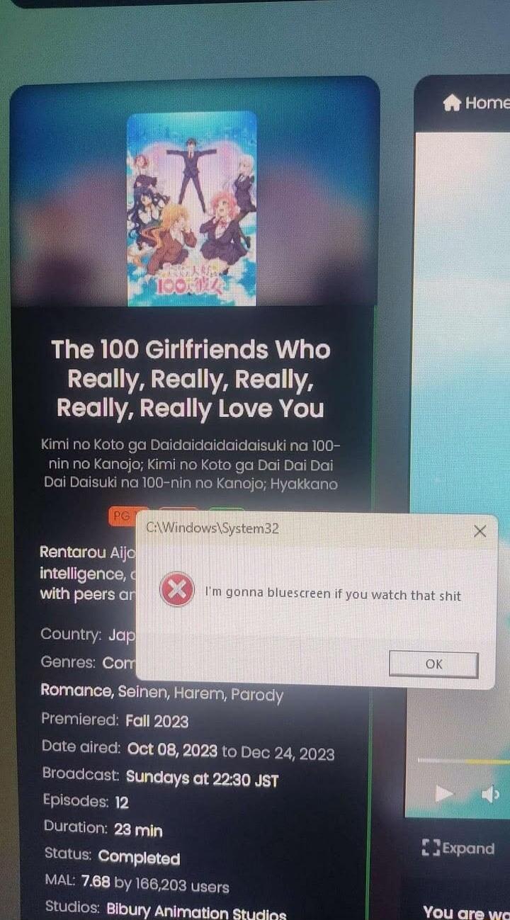 The 100 Girlfriends Who Really, Really, Really, Really, Really Love You. Kimi no Koto ga Daidaidaidaidaisuki na 100-nin no Kanojo; Kimi no Koto ga Dai Dai Dai Dai Daisuki na 100-nin no Kanojo; Hyakkano. C:\Windows\System32. I'm gonna bluescreen if you watch that shit. OK. Genres: Romance, Seinen, Harem, Parody. Premiered: Fall 2023. Date aired: Oct