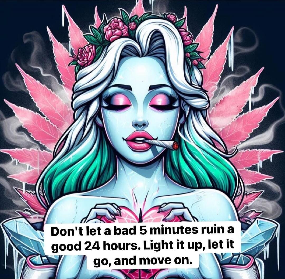 Don't let a bad 5 minutes ruin a good 24 hours. Light it up, let it go, and move on.