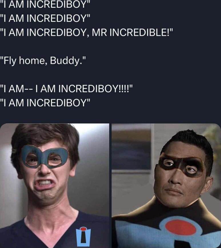 TAMINCREDIBOY Il AM INCREDIBOY AM INCREDIBOY MR INCREDIBLE Fly home Buddy AM 1 AM INCREDIBOY l AM INCREDIBOY