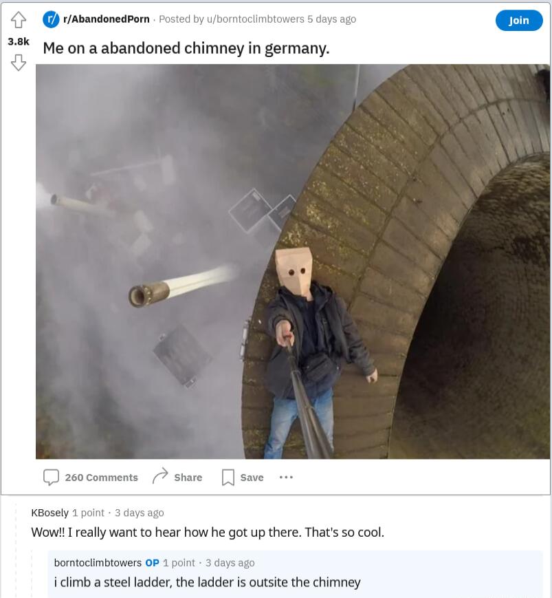 rAbsndnedsom oty Me on a abandoned chimney in germany Keossy ot 368 Wowt 1 eallywant to hear how he got up there That i clmb asteel ladder the ladder is outsie the chimney