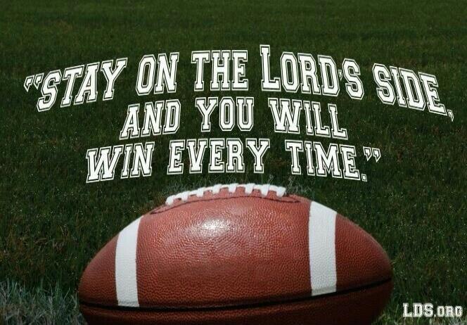STAY ON THE LORD'S SIDE AND YOU WILL WIN EVERY TIME. LDS.ORG