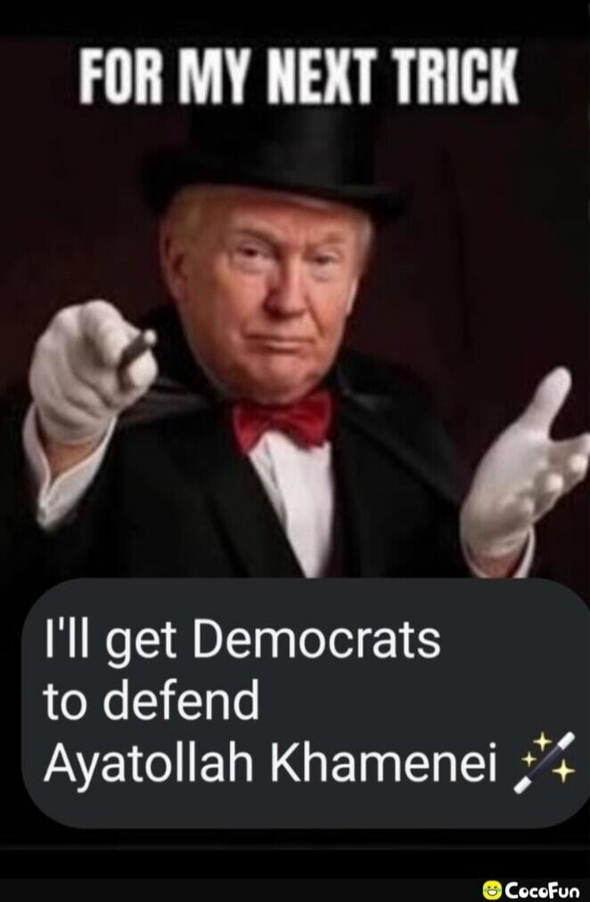 FOR MY NEXT TRICK I'll get Democrats to defend Ayatollah Khamenei