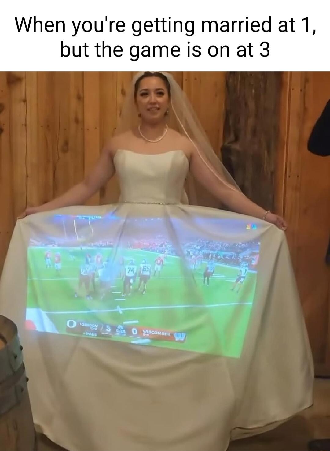 When youre getting married a but the game ison at 3 O iemiei