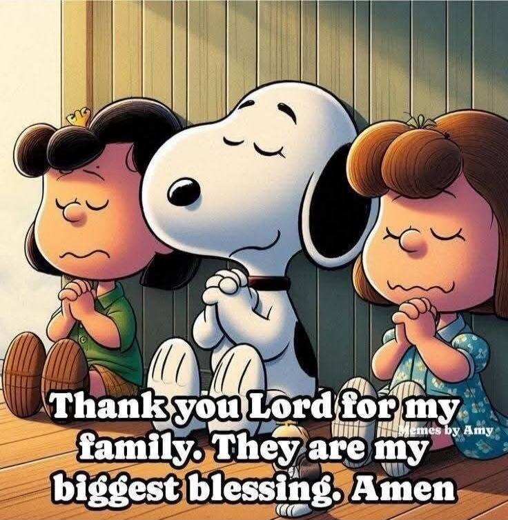 Thank you Lord for my family. They are my biggest blessing. Amen