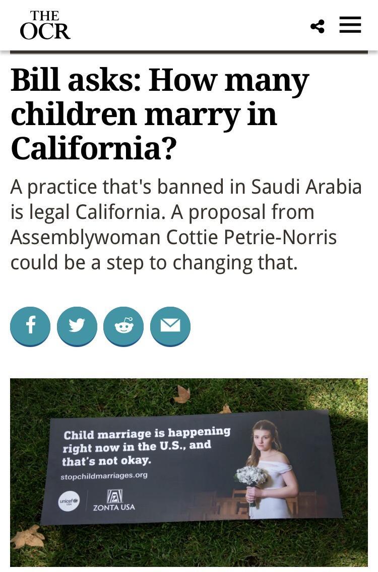 THE OCR Bill asks How many children marry in California A practice thats banned in Saudi Arabia is legal California A proposal from Assemblywoman Cottie Petrie Norris could be a step to changing that 0000 Child marriage is happening right now in the US and kay 4 or 3 PPNV