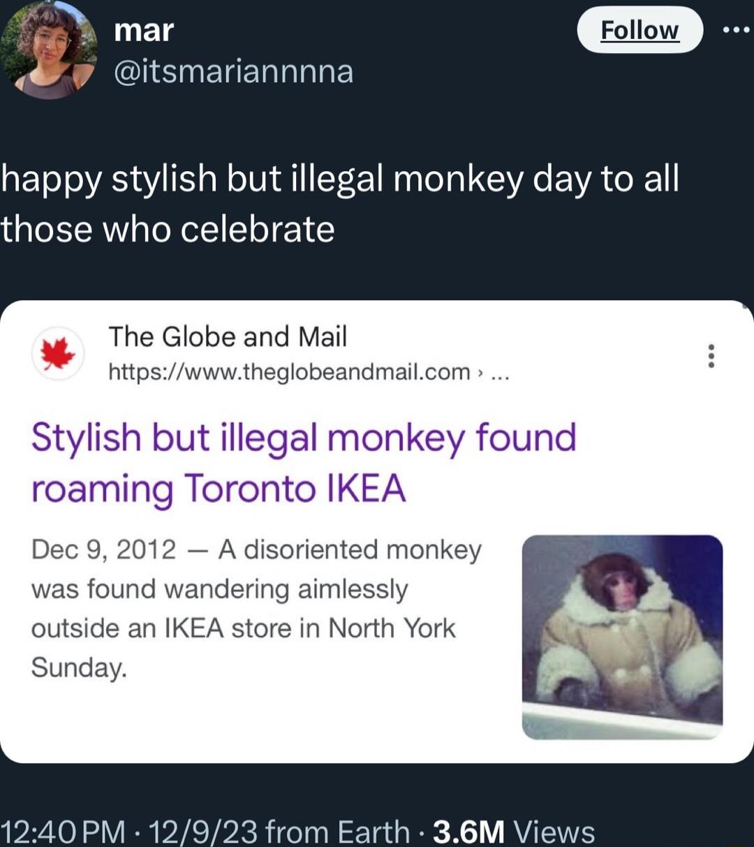 iy 7 o happy stylish but illegal monkey day to al hose who celebrate The Globe and Mail hitpswwwtheglobeandmailcom Stylish but illegal monkey found roaming Toronto IKEA Dec 9 2012 A disoriented monkey was found wandering aimlessly outside an IKEA store in North York Sunday