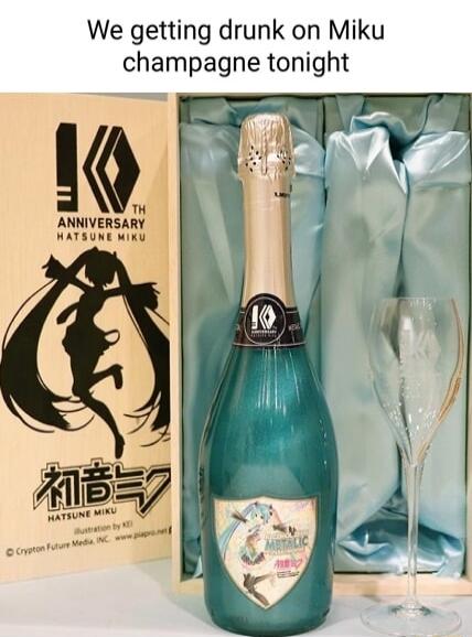 We getting drunk on Miku champagne tonight 10 ANNIVERSARY WATSUNE iKY