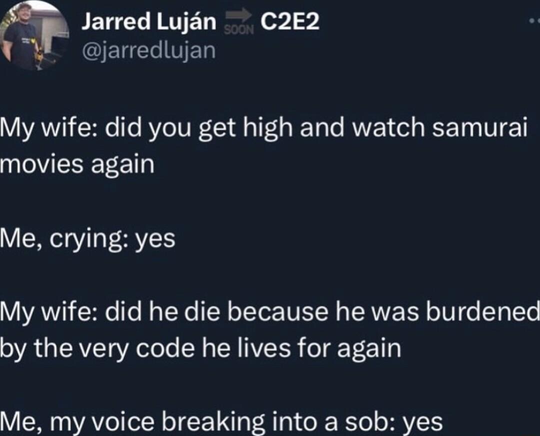 Jarred Lujn C2E2 IEUERIUED VOATO TR To RYeIVE A T ReTa lo AVEY ol S TN V 1 PIWESETET Me crying yes My wife did he die because he was burdened by the very code he lives for again Me my voice breaking into a sob yes
