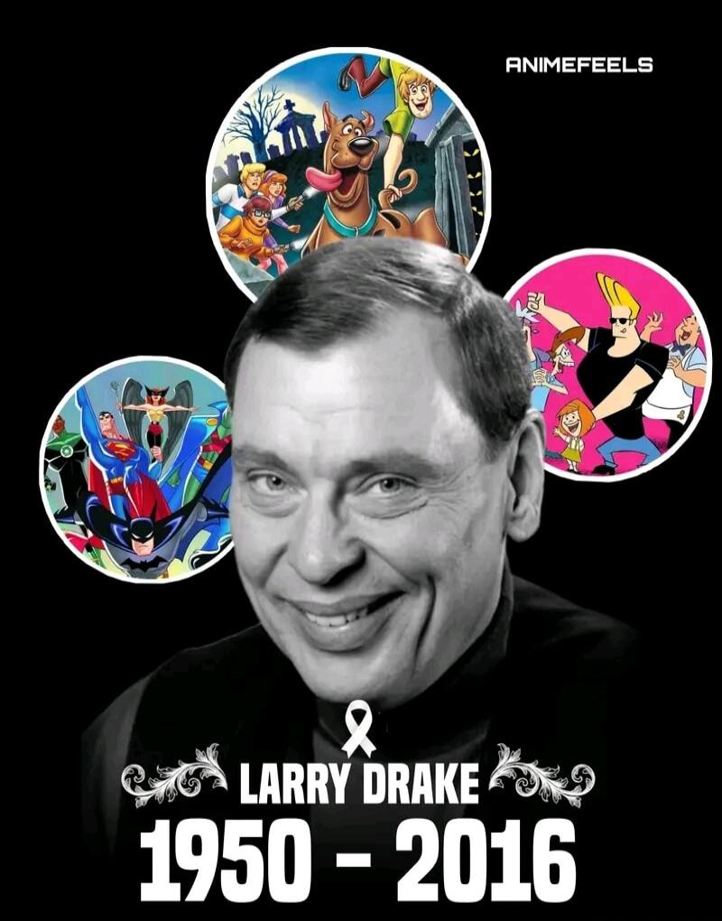 ANIMEFELS LARRY DRAKE 1950 - 2016. A memorial image for the actor Larry Drake, featuring characters from Scooby-Doo, Justice League, and Johnny Bravo, for whom he provided voice work.