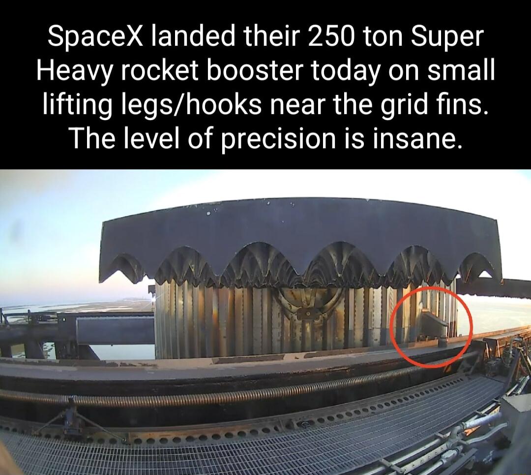 SpaceX landed their 250 ton Super Heavy rocket booster today on small lifting legshooks near the grid fins The level of precision is insane