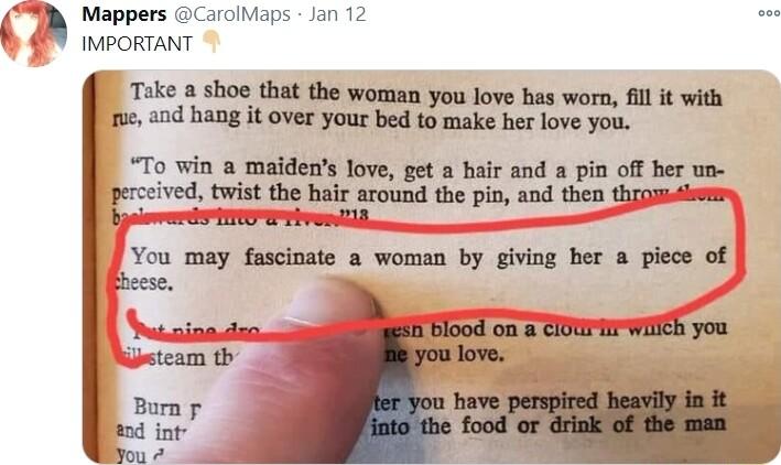 Mappers CarolMaps Jan 12 IMPORTANT Take a shoe that the woman you love has worn il it with e and hang it over your bed to make her love you To win a maidens love get a hair and a pin off her un ereived bwst the i around the pin and then g Ybumlyldmhmjnhynhlphud i1 Frarwa oo steam th Bum o int