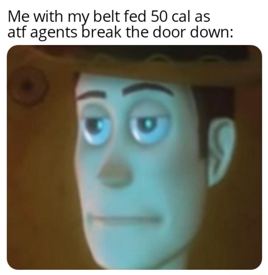 Me with my belt fed 50 cal as atf agents break the door down