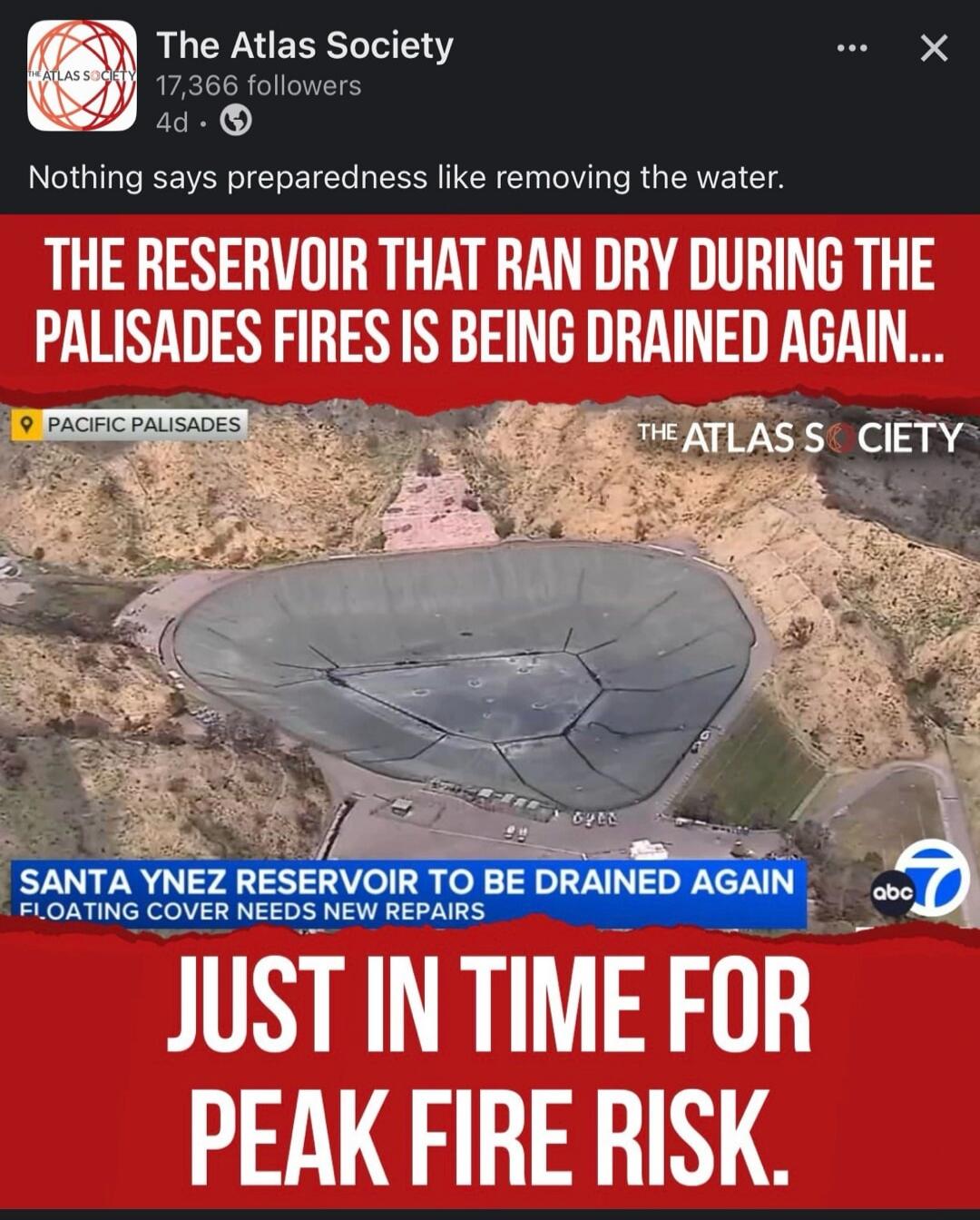 The Atlas Society. Nothing says preparedness like removing the water. The reservoir that ran dry during the Palisades fires is being drained again... Pacific Palisades. Santa Ynez Reservoir to be drained again. Floating cover needs new repairs. Just in time for peak fire risk.