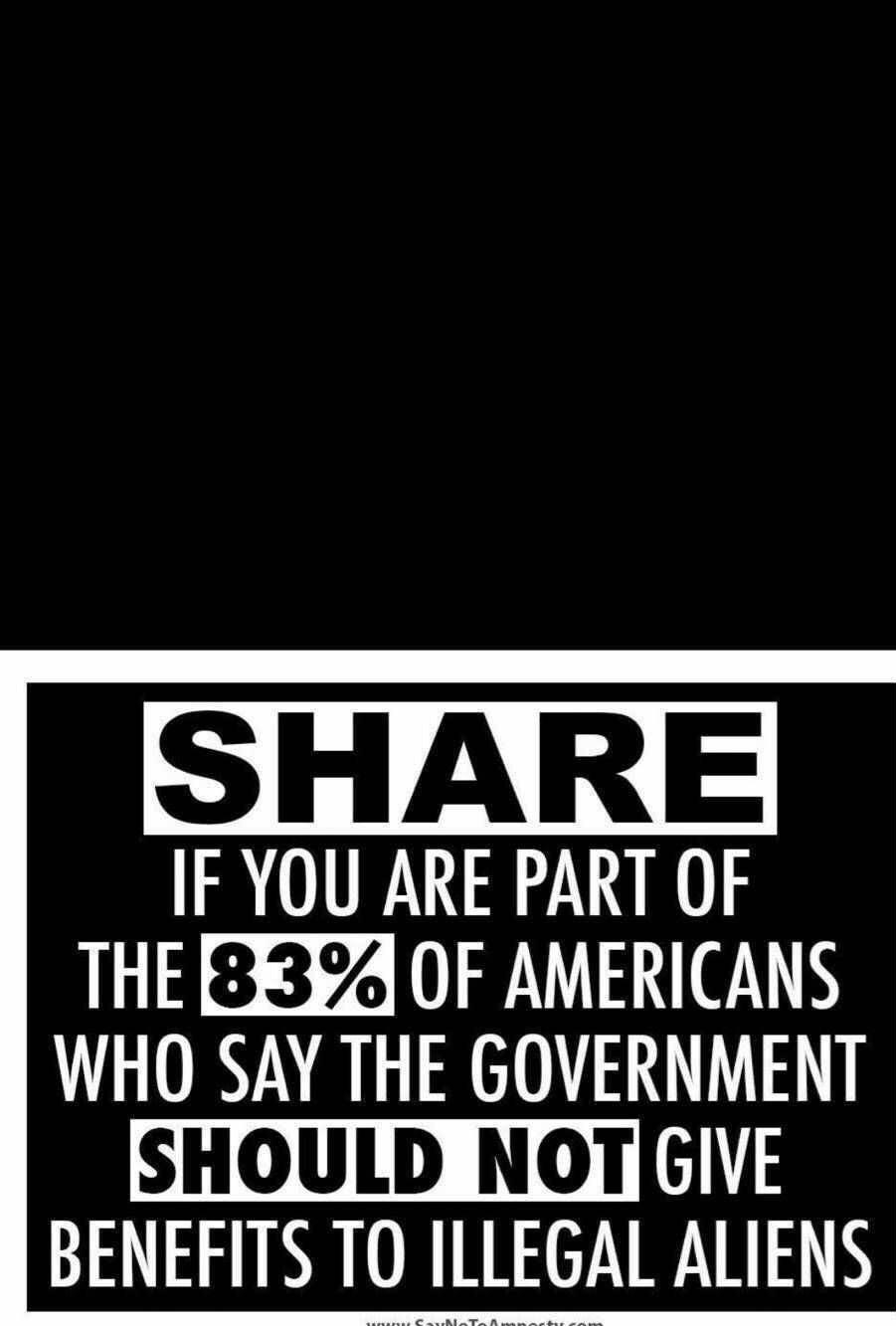 IF YOU ARE PART OF THE OF AMERICANS WHO SAY THE GOVERNMENT SHOULD NOTt BENEFITS TO ILLEGAL ALIENS