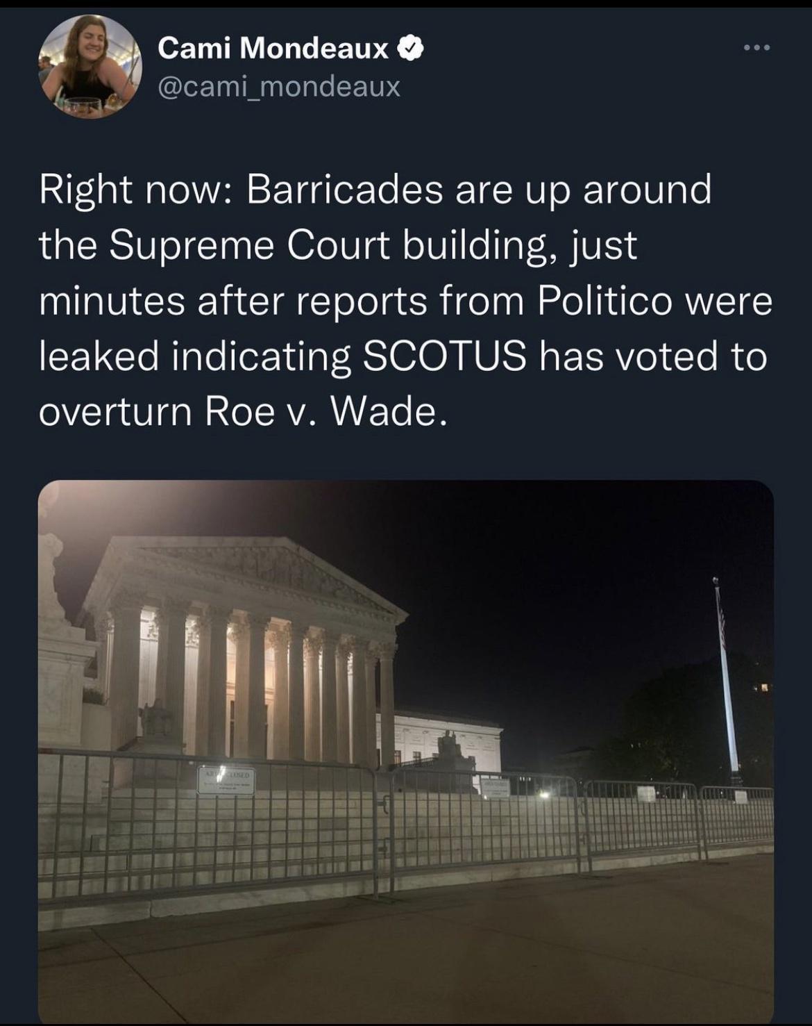 Cami Mondeaux cami_mondeaux Right now Barricades are up around the Supreme Court building just minutes after reports from Politico were EEVCTeRlalel e 1ulgl RGO N NUNN sF ERVe1eTo R o overturn Roe v Wade