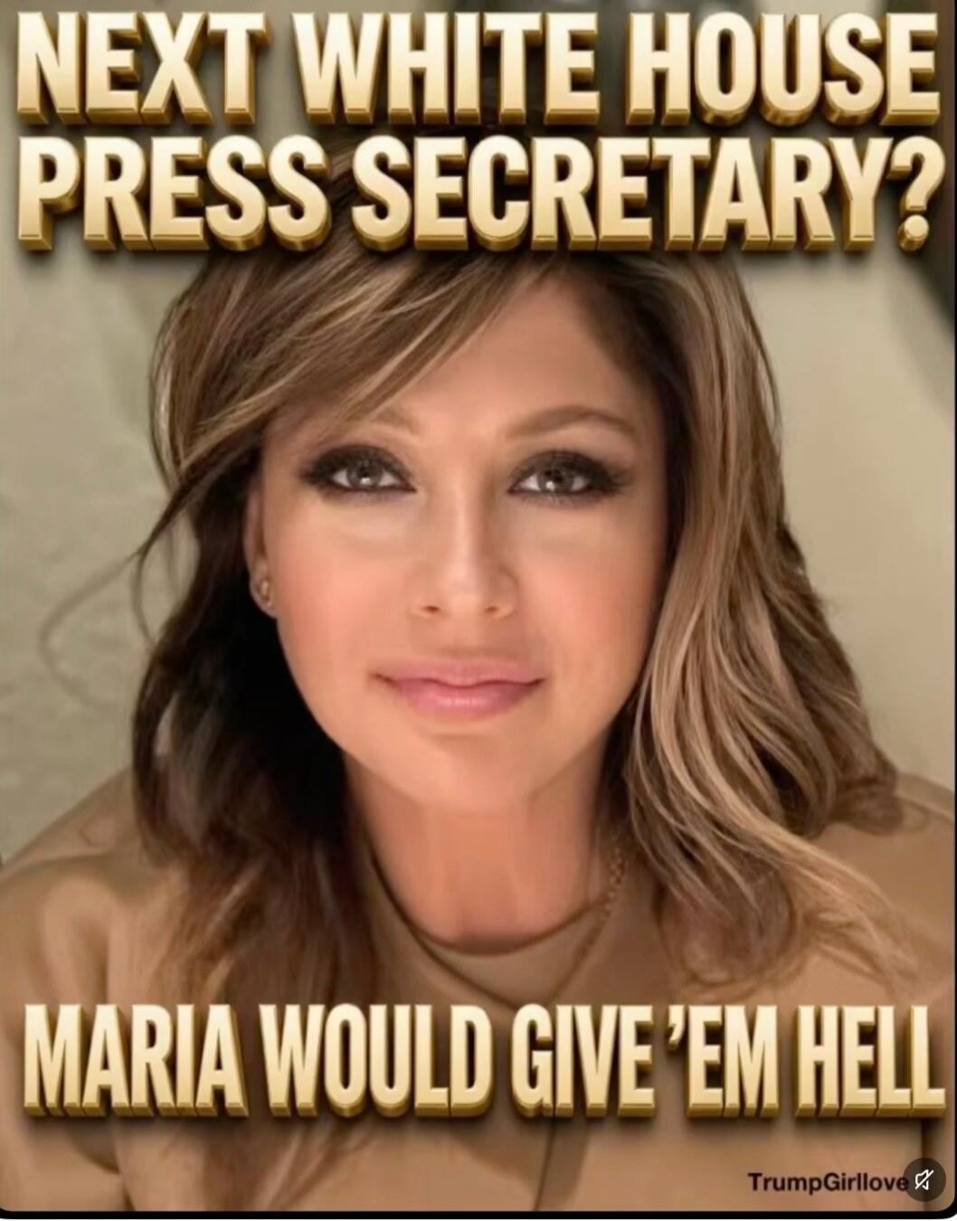NEXT WHITE HOUSE PRESS SECRETARY? MARIA WOULD GIVE 'EM HELL