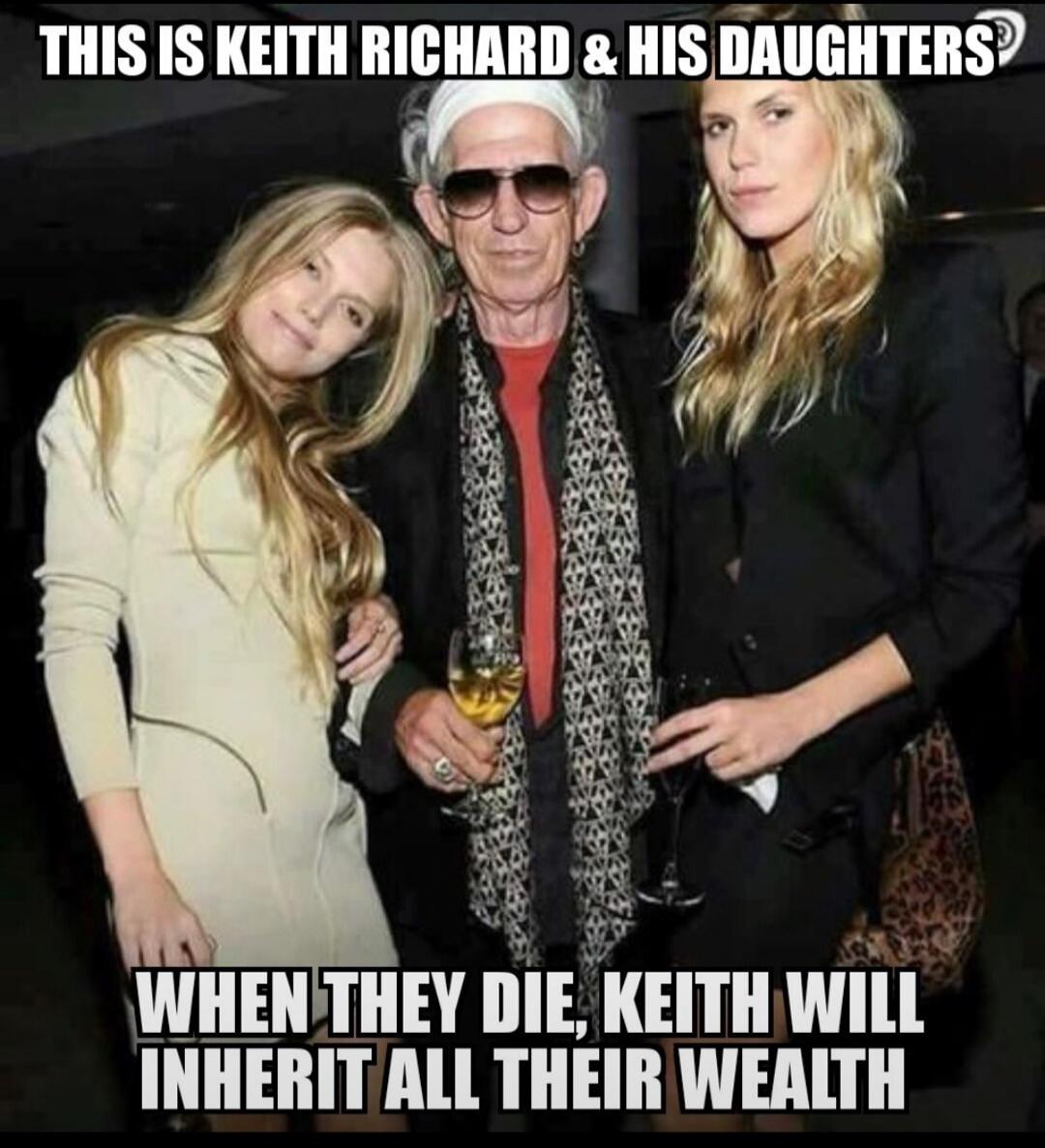 THIS IS KEITH RICHARD & HIS DAUGHTERS WHEN THEY DIE, KEITH WILL INHERIT ALL THEIR WEALTH