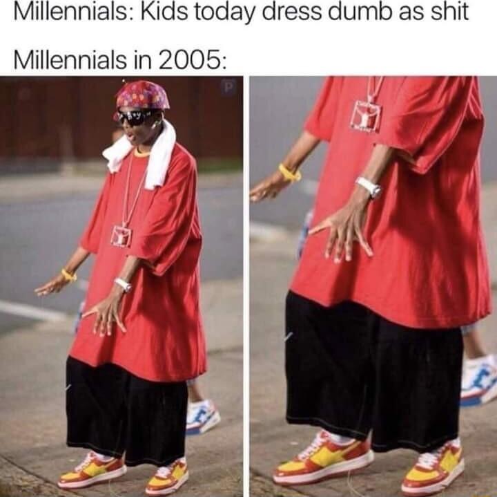Millennials Kids today dress dumb as shit Millennials in 2005