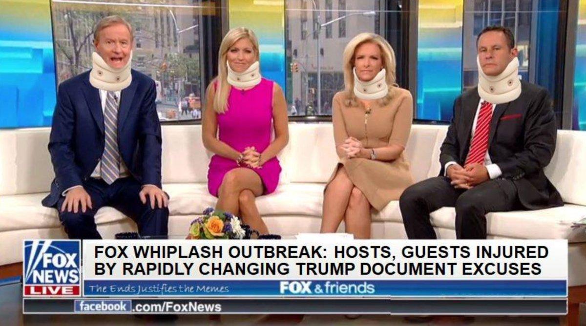 FOX WHIPLASH OUTBREAK HOSTS GUESTS INJURED BY RAPIDLY CHANGING TRUMP DOCUMENT EXCUSES