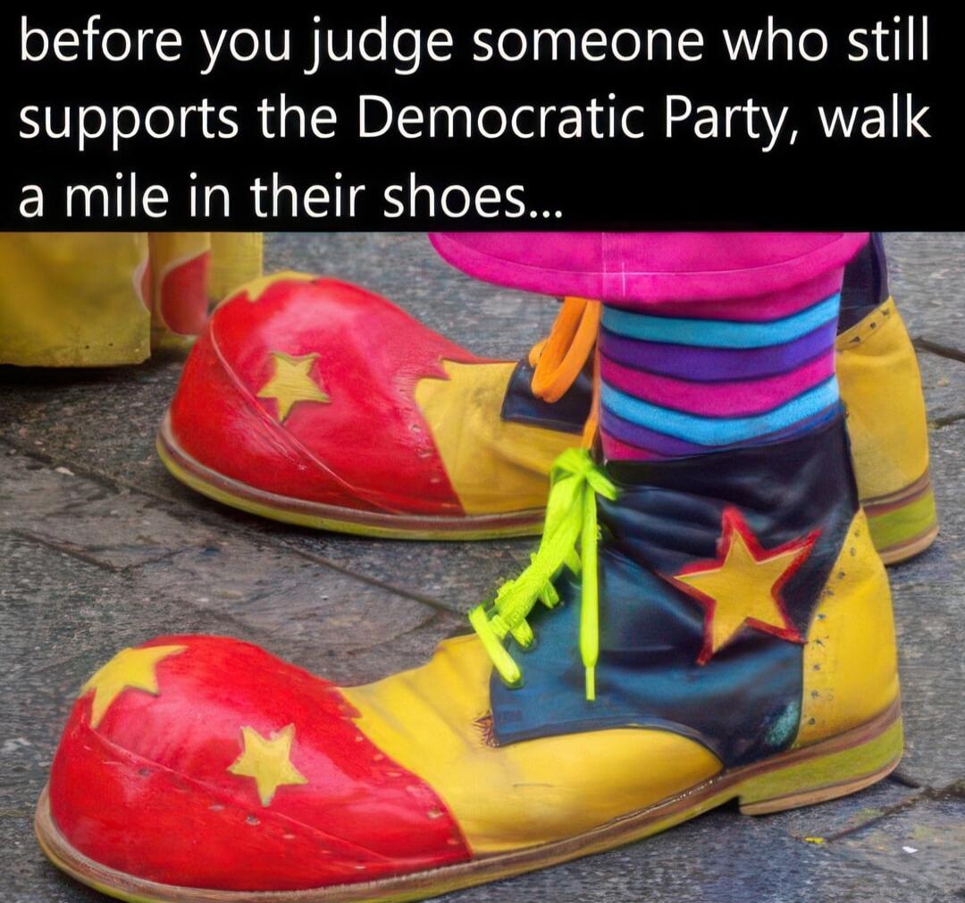 before you judge someone who still supports the Democratic Party, walk a mile in their shoes...