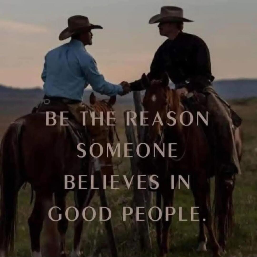 BE THE REASON SOMEONE BELIEVES IN GOOD PEOPLE.