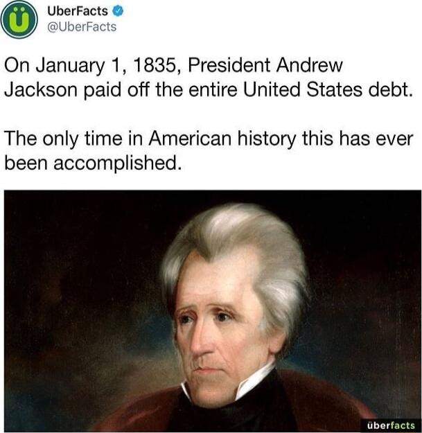 On January 1 1835 President Andrew Jackson paid off the entire United States debt The only time in American history this has ever been accomplished Uberfacts