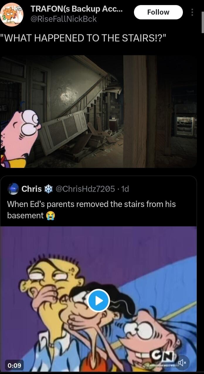 TRAFONs Backup Acc Follow WHAT HAPPENED TO THE STAIRS w7 all y Chris ChrisHdz7205 1d When Eds parents removed the stairs from his basement