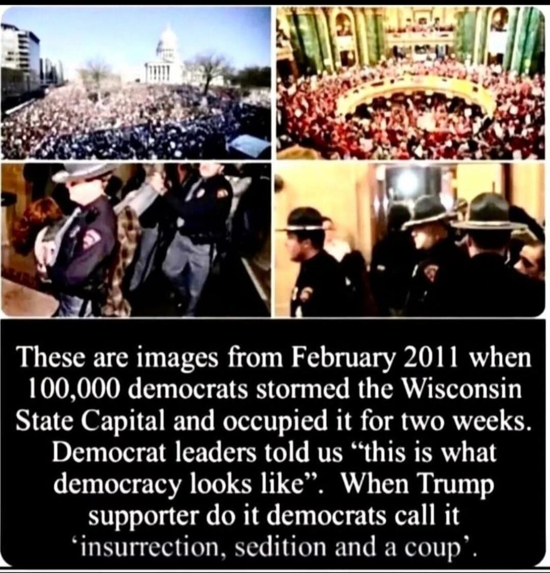 These are images from February 2011 when 100,000 democrats stormed the Wisconsin State Capital and occupied it for two weeks. Democrat leaders told us 