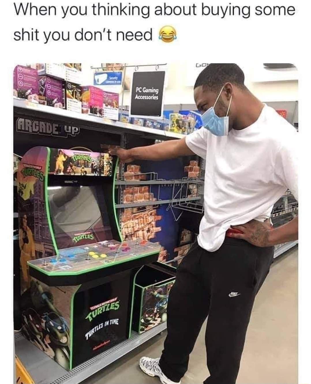 When you thinking about buying some shit you dont need