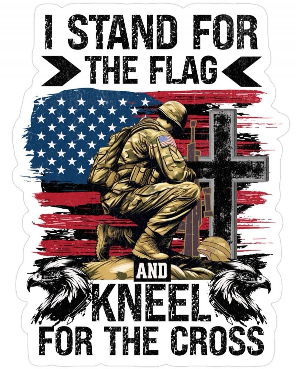 I STAND FOR THE FLAG AND KNEEL FOR THE CROSS