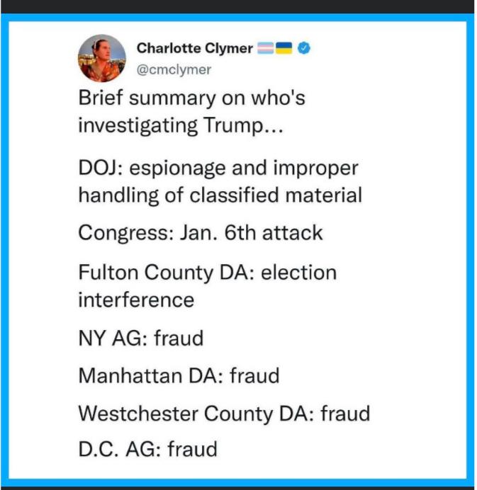 Charlotte Clymer cmclymer Brief summary on whos investigating Trump DOJ espionage and improper handling of classified material Congress Jan 6th attack Fulton County DA election interference NY AG fraud Manhattan DA fraud Westchester County DA fraud DC AG fraud